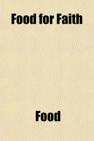 Cover of Food for Faith; Or, Remarkable Answers to Prayer