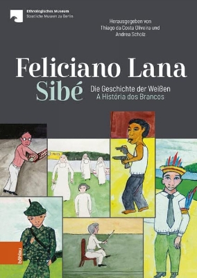 Cover of Feliciano Lana, Sibe: Die Geschichte der Weissen/A História dos Brancos