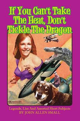 Book cover for If You Can't Take The Heat, Don't Tickle The Dragon