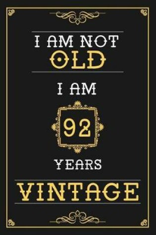 Cover of I Am Not Old I Am 92 Years Vintage