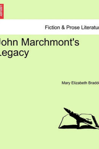 Cover of John Marchmont's Legacy. Vol. I