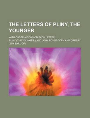 Book cover for The Letters of Pliny, the Younger; With Observations on Each Letter