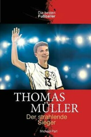 Cover of Thomas Müller Der strahlende Sieger
