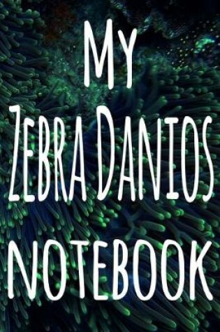 Cover of My Zebra Danios Notebook