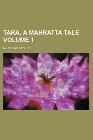 Cover of Tara, a Mahratta Tale Volume 1