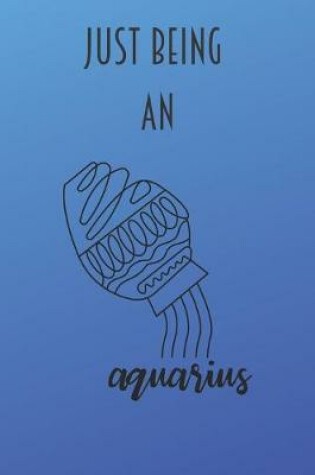 Cover of Just Being An Aquarius