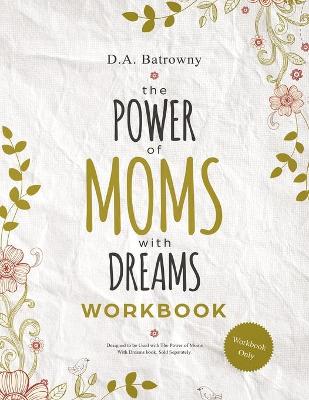 Book cover for The Power of Moms With Dreams Workbook