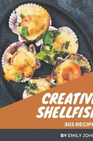 Cover of 303 Creative Shellfish Recipes