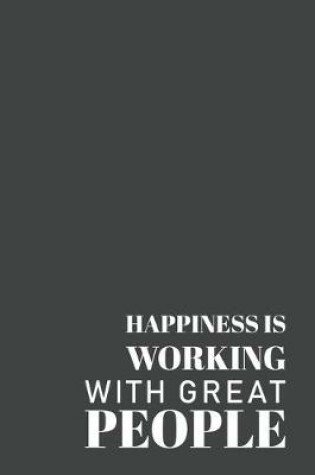 Cover of Happiness is working with Great People