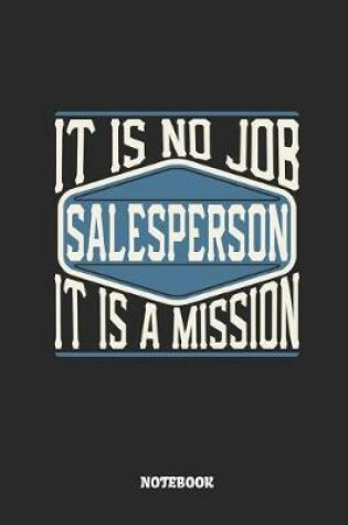 Cover of Salesperson Notebook - It Is No Job, It Is a Mission