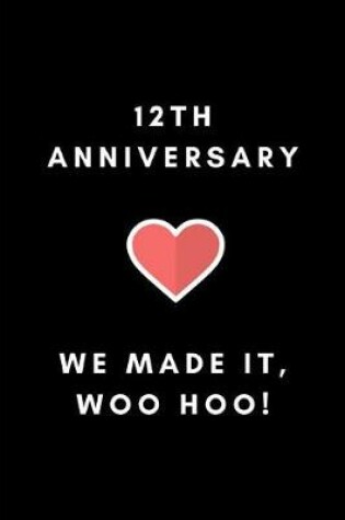 Cover of 12th Anniversary We Made It, Woo Hoo!