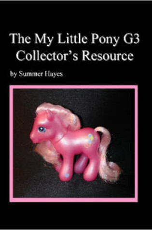 Cover of The My Little Pony G3 Collector's Resource
