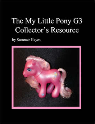 Book cover for The My Little Pony G3 Collector's Resource