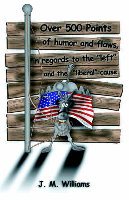 Book cover for Over 500 Points of Humor and Flaws, in Regards to the "Left" and the "Liberal" Cause.