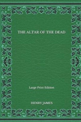 Cover of The Altar Of The Dead - Large Print Edition