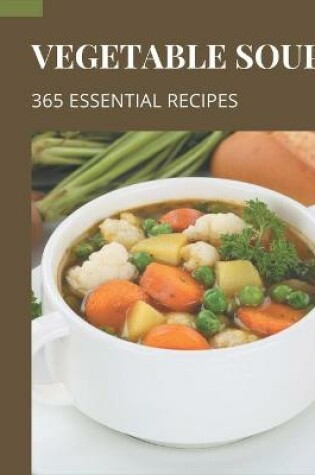 Cover of 365 Essential Vegetable Soup Recipes