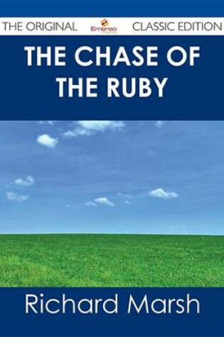 Cover of The Chase of the Ruby - The Original Classic Edition