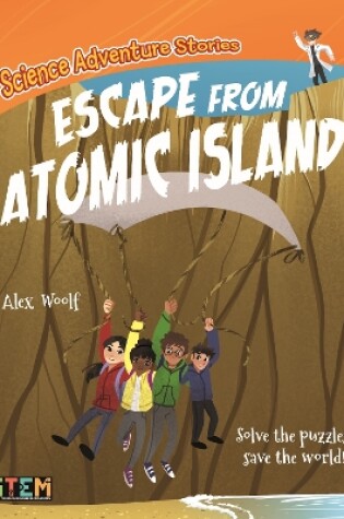 Cover of Science Adventure Stories: Escape from Atomic Island