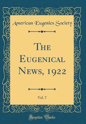 Book cover for The Eugenical News, 1922, Vol. 7 (Classic Reprint)