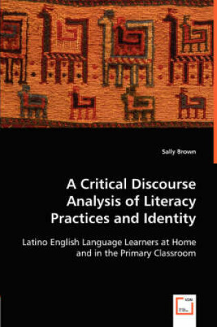 Cover of A Critical Discourse Analysis of Literacy Practices and Identity