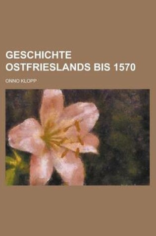 Cover of Geschichte Ostfrieslands Bis 1570