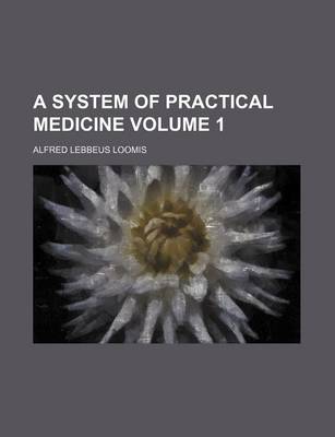 Book cover for A System of Practical Medicine Volume 1