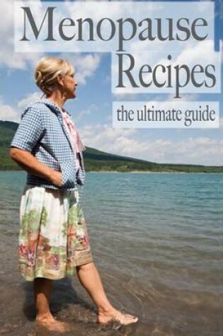 Cover of Menopause Recipes - The Ultimate Guide