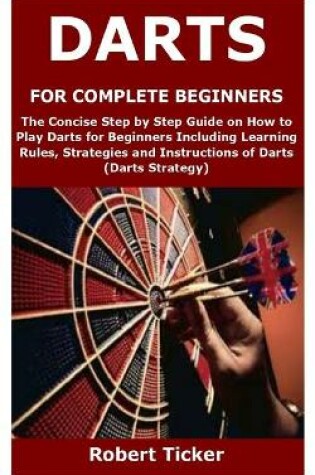 Cover of Darts for Complete Beginners