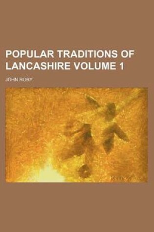 Cover of Popular Traditions of Lancashire Volume 1