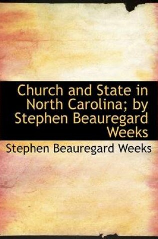 Cover of Church and State in North Carolina; By Stephen Beauregard Weeks