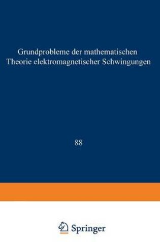 Cover of Grundprobleme Der Mathematischen Theorie Elektromagnetischer Schwingungen