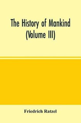 Cover of The history of mankind (Volume III)