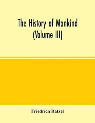 Book cover for The history of mankind (Volume III)