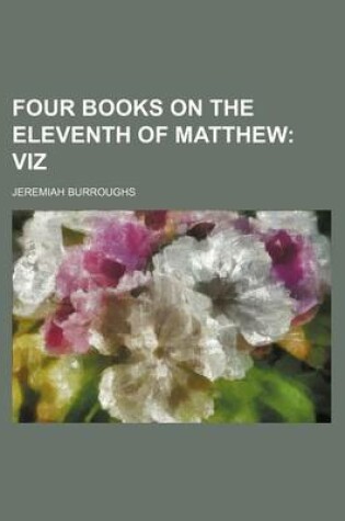 Cover of Four Books on the Eleventh of Matthew; Viz