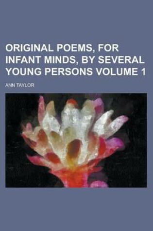 Cover of Original Poems, for Infant Minds, by Several Young Persons Volume 1