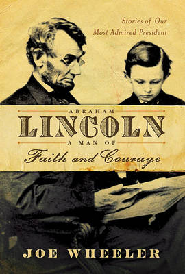 Book cover for "Abraham Lincoln: A Man Of Faith, Courage and Integrity "