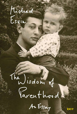 Book cover for The Wisdom of Parenthood: An Essay