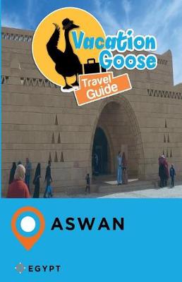 Book cover for Vacation Goose Travel Guide Aswan Egypt