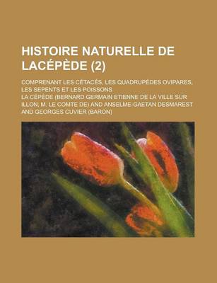 Book cover for Histoire Naturelle de Lacepede; Comprenant Les Cetaces, Les Quadrupedes Ovipares, Les Sepents Et Les Poissons (2 )