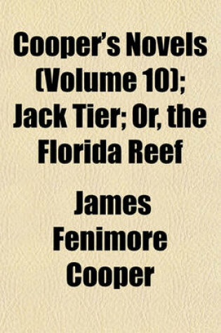 Cover of Cooper's Novels (Volume 10); Jack Tier Or, the Florida Reef