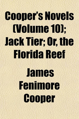 Book cover for Cooper's Novels (Volume 10); Jack Tier Or, the Florida Reef