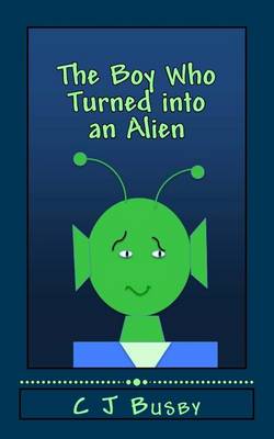 Book cover for The Boy Who Turned into an Alien