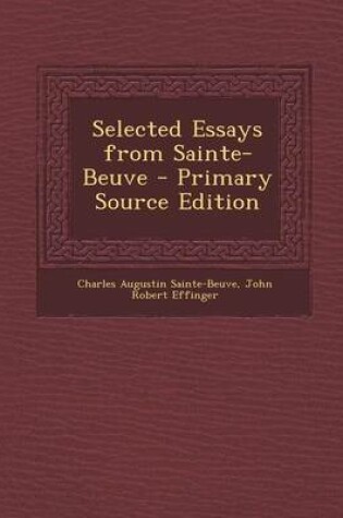 Cover of Selected Essays from Sainte-Beuve - Primary Source Edition