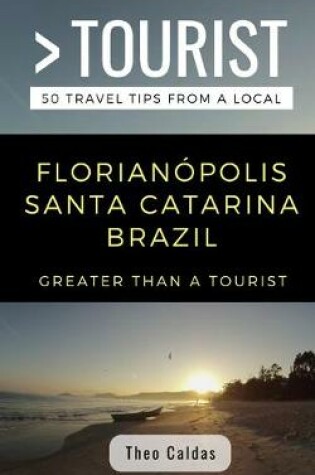 Cover of Greater Than a Tourist- Florianopolis Santa Catarina Brazil