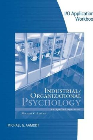Cover of Industrial/Organizational Applications Workbook for Aamodt's Industrial/Organizational Psychology: An Applied Approach