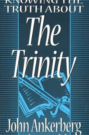 Cover of Knowing the Truth about the Trinity