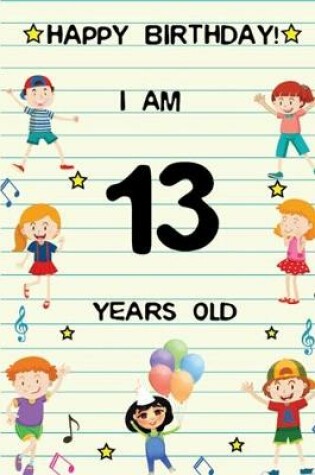 Cover of Happy Birthday! I am 13 Years Old