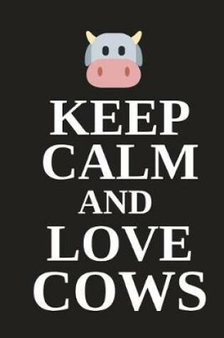 Cover of Keep Calm and Love Cows