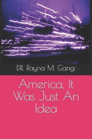 Cover of America, It Was Just an Idea