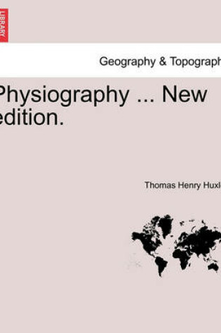 Cover of Physiography ... New Edition.